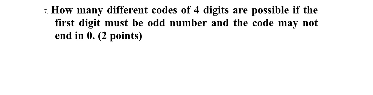 Solved 7. How many different codes of 4 digits are possible | Chegg.com