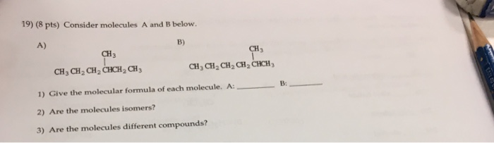 Solved 19) (8 pts) Consider molecules A and B below. B) A) | Chegg.com