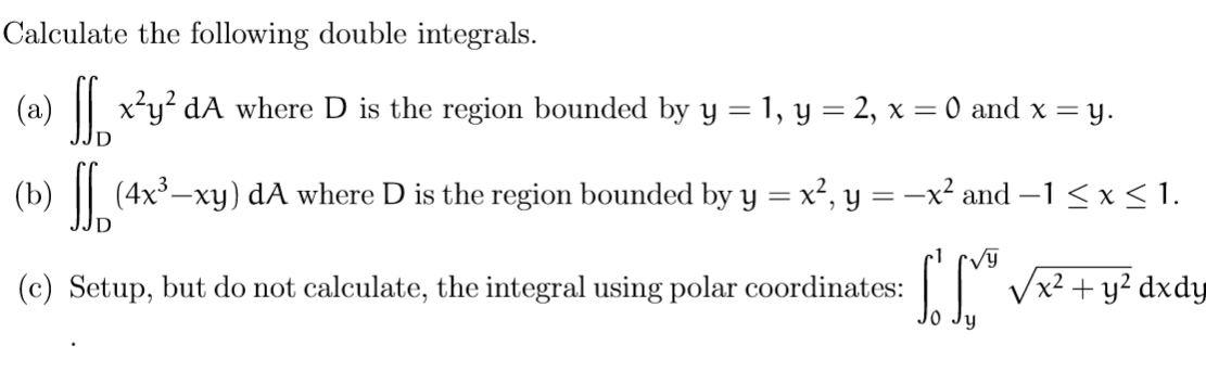 Solved Calculate the following double integrals. (a) \\ x?y? | Chegg.com