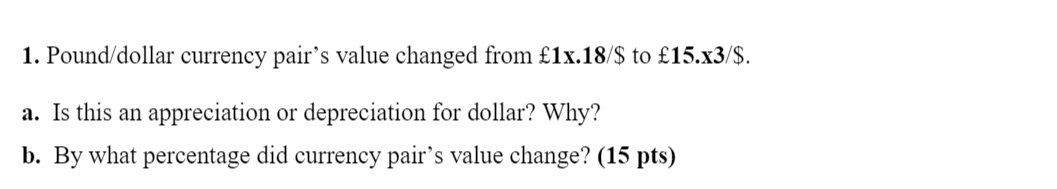 Solved 1. Pound/dollar currency pair's value changed from | Chegg.com