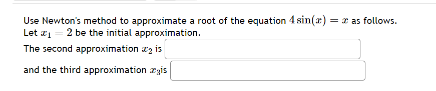 Solved Use Newton's method to approximate a root of the | Chegg.com