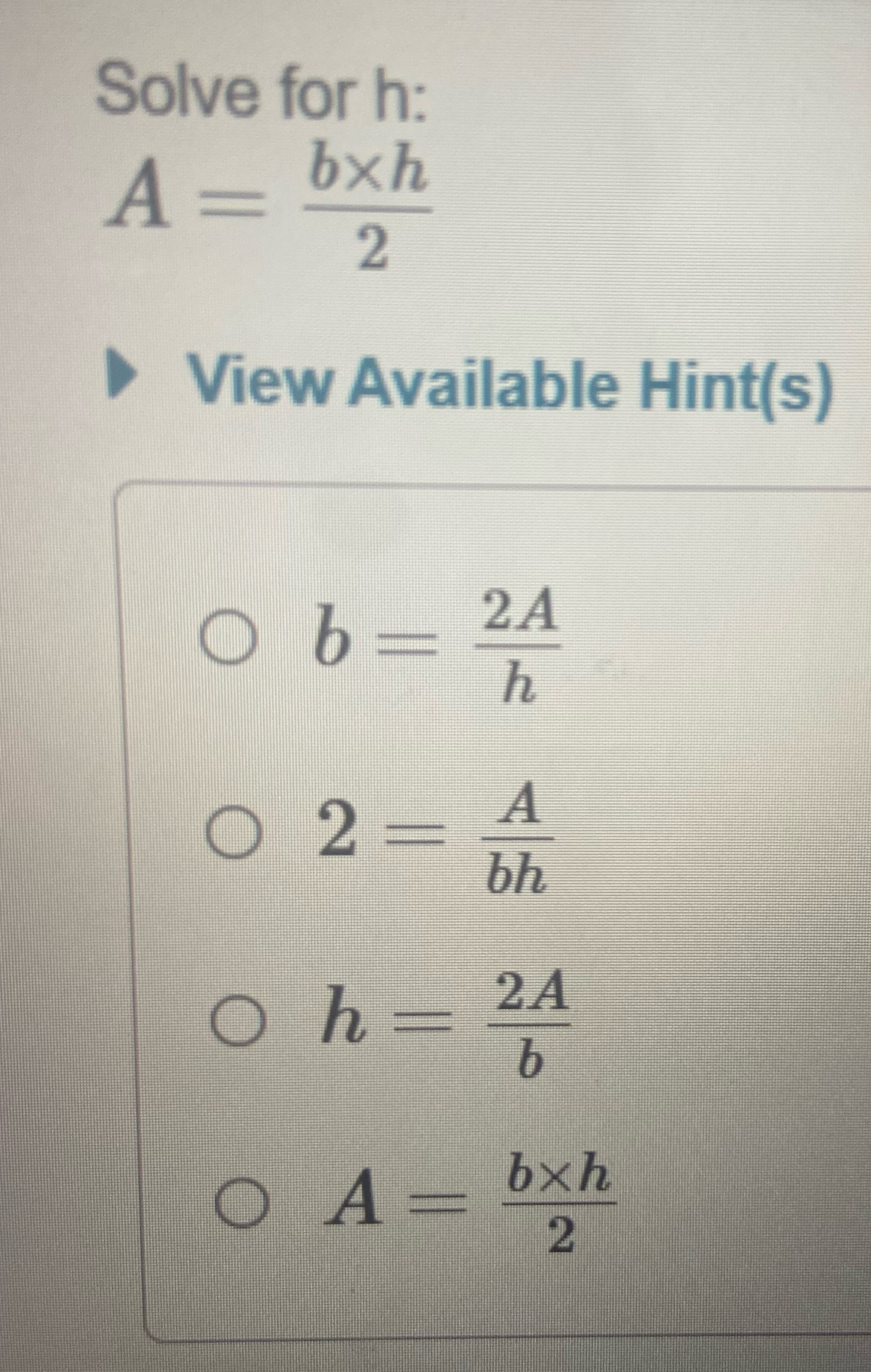 Solved Solve for h : A=2b×h View Available Hint(s) | Chegg.com