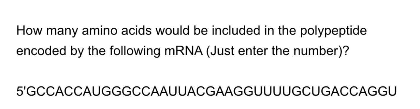 Solved How many amino acids would be included in the | Chegg.com