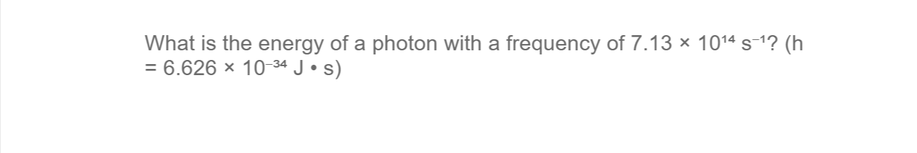 Solved What is the energy of a photon with a frequency of | Chegg.com