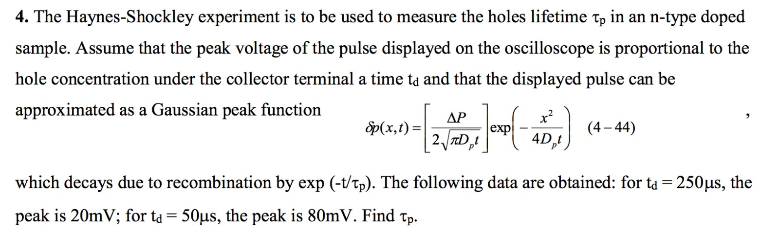 Solved 4. The Haynes-Shockley experiment is to be used to | Chegg.com