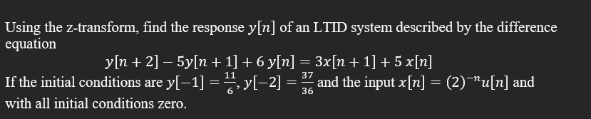 Solved Using the z-transform, find the response y[n] of an | Chegg.com