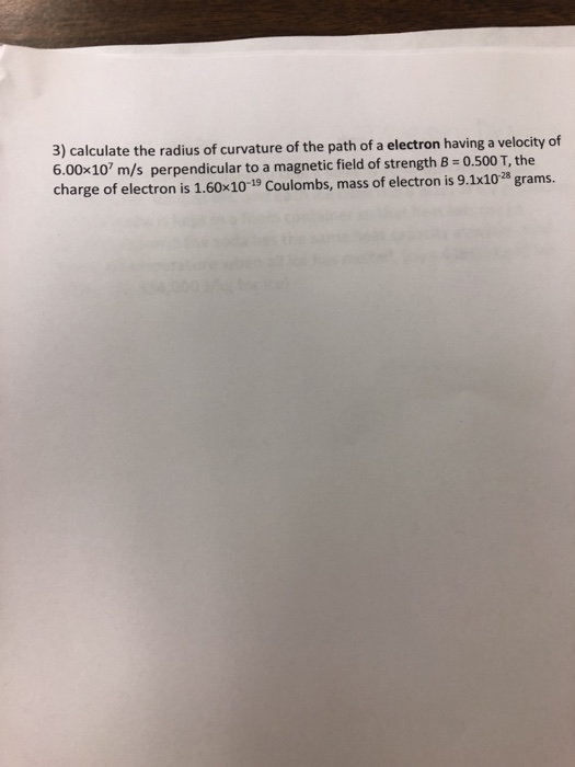 Solved 3) calculate the radius of curvature of the path of a | Chegg.com