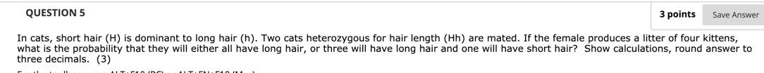 Solved QUESTION 5 3 points Save Answer In cats, short hair | Chegg.com