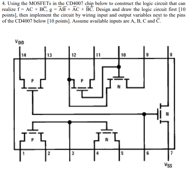 4. Using the MOSFETS in the CD4007 chip below to construct the logic circui...