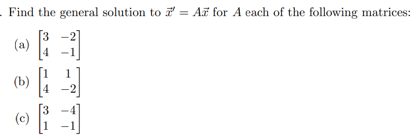 Solved Find the general solution to x′=Ax for A each of the | Chegg.com