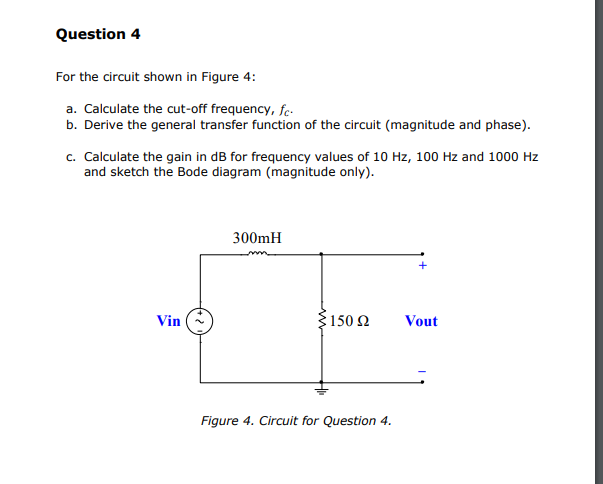 Solved Question 4 For the circuit shown in Figure 4: a. | Chegg.com