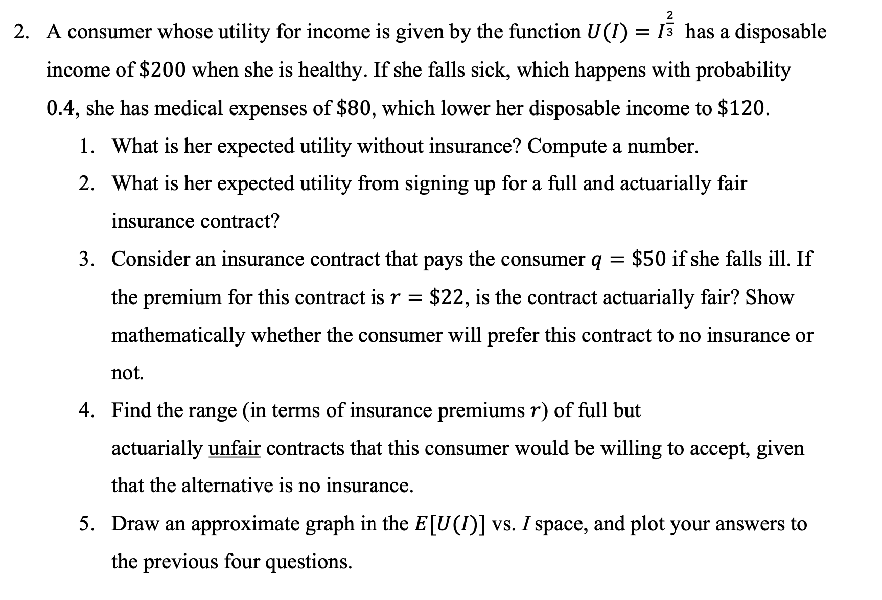 Solved A consumer whose utility for income is given by the | Chegg.com