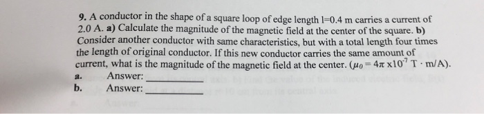 Solved 9. A conductor in the shape of a square loop of edge | Chegg.com