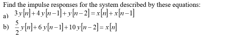 Solved Find the impulse responses for the system described | Chegg.com