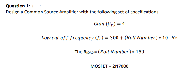 Question 1: Design a Common Source Amplifier with the | Chegg.com