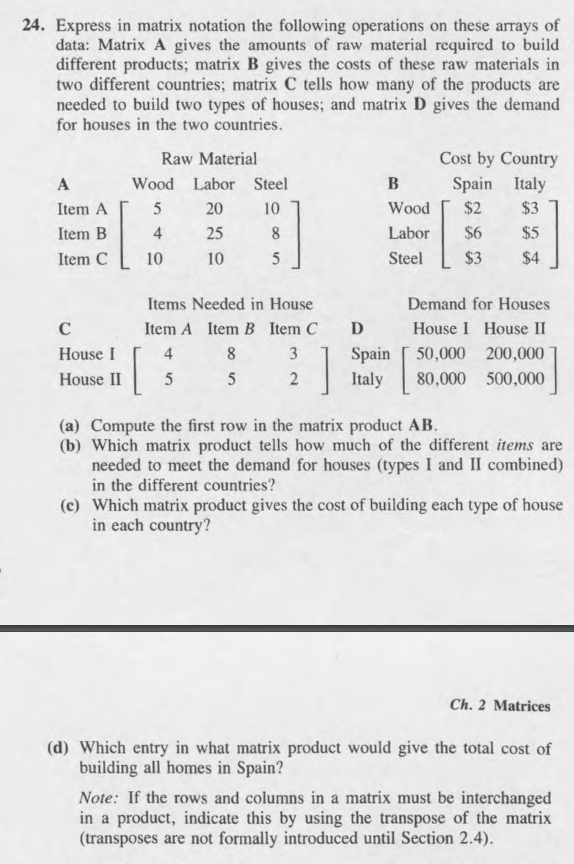 24. Express in matrix notation the following operations on these arrays of data: Matrix A gives the amounts of raw material r