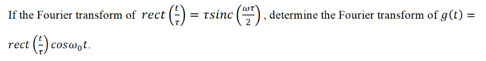 Solved If the Fourier transform of rect determine the | Chegg.com