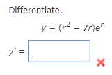 Solved Differentiate. y=(r2−7r)er y′= | Chegg.com