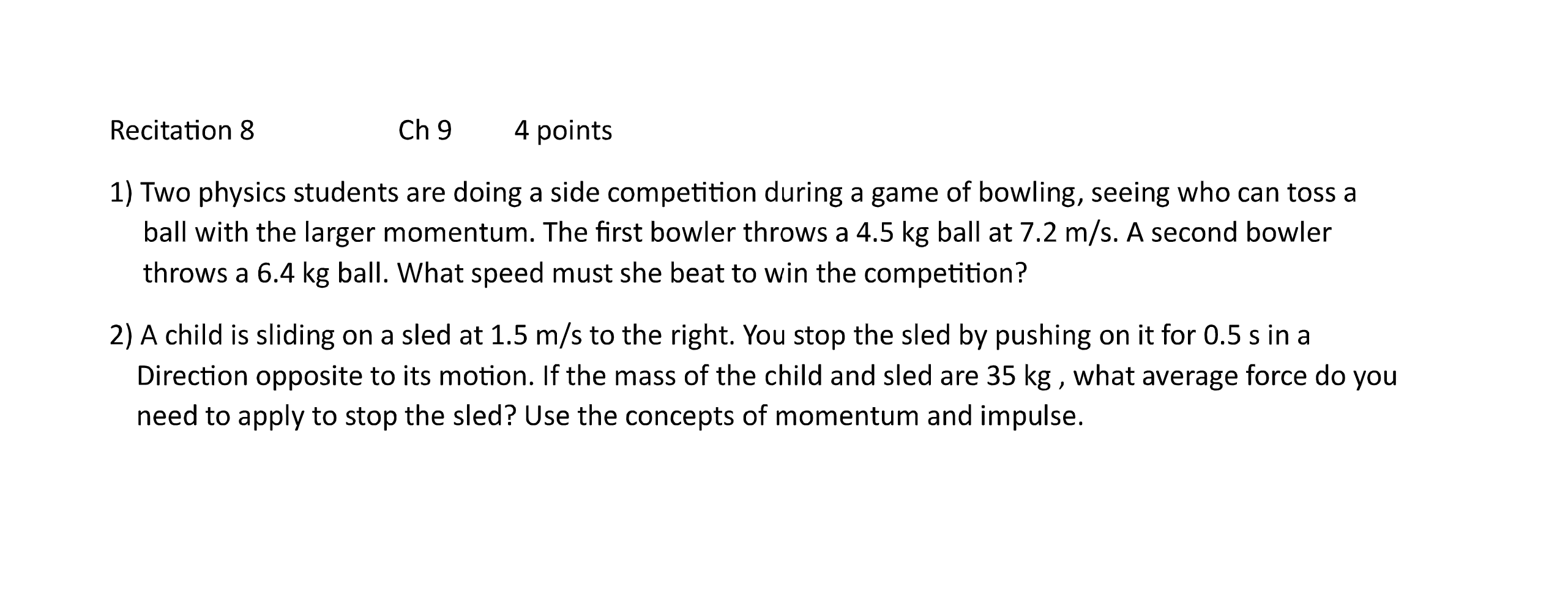 Solved 1) Two physics students are doing a side competition | Chegg.com