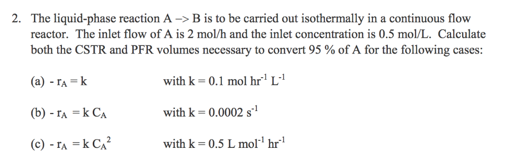 Solved 2. The liquid-phase reaction A -> B is to be carried | Chegg.com