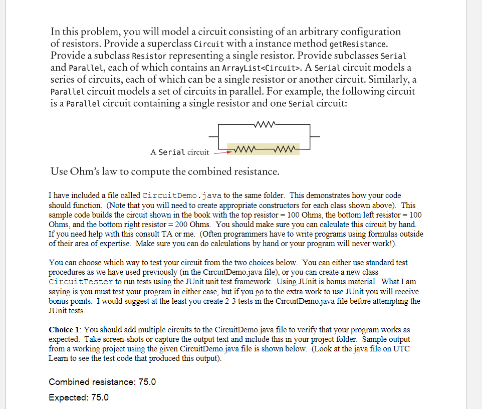 In this problem, you will model a circuit consisting of an arbitrary configuration of resistors. Provide a superclass Circuit