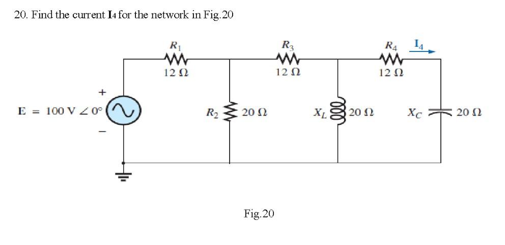Solved 20. Find the current 14 for the network in Fig. 20 R | Chegg.com
