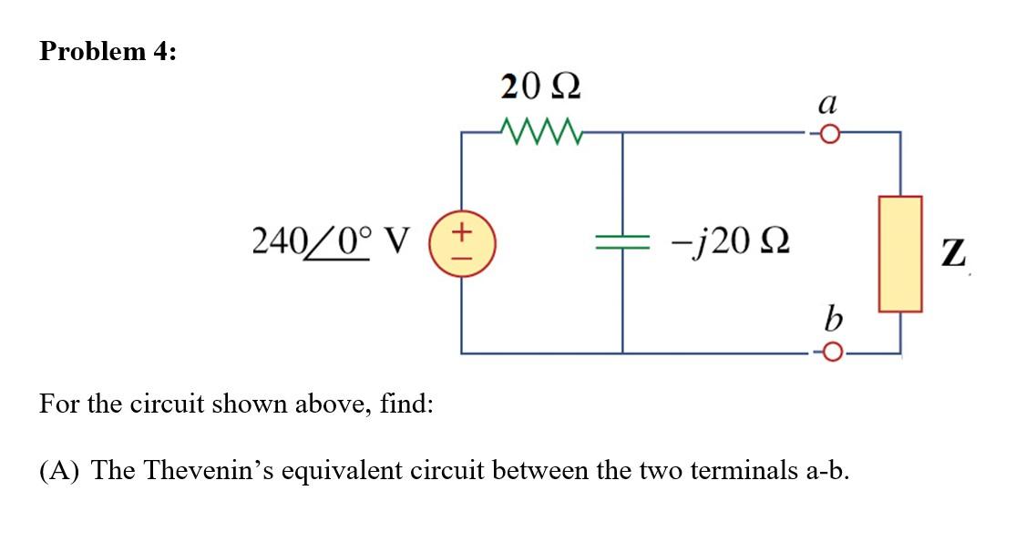 Solved Problem 4: For the circuit shown above, find: (A) The | Chegg.com