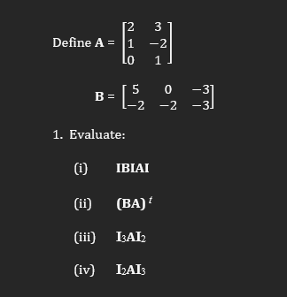 Define \( \mathbf{A}=\left[\begin{array}{cc}2 & 3 \\ 1 & -2 \\ 0 & 1\end{array}\right] \) \[ \mathbf{B}=\left[\begin{array}{c