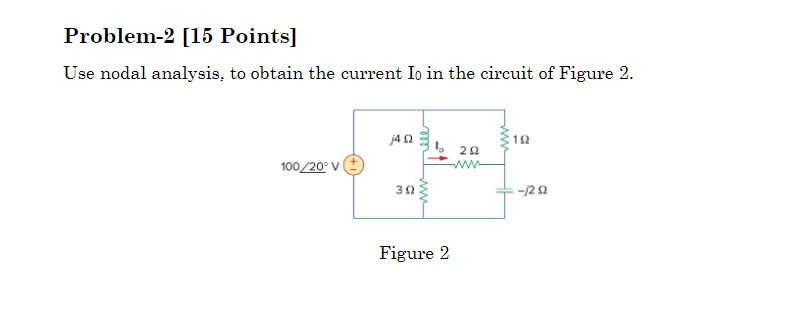 Solved Problem-2 [15 Points] Use Nodal Analysis, To Obtain | Chegg.com