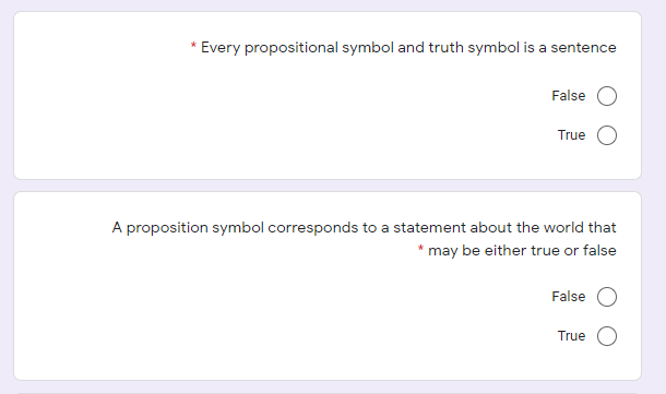 * Every propositional symbol and truth symbol is a sentence False True A proposition symbol corresponds to a statement about