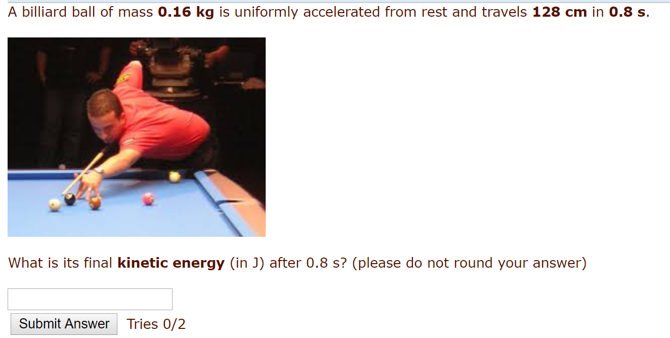 Solved A billiard ball of mass 0.16 kg is uniformly