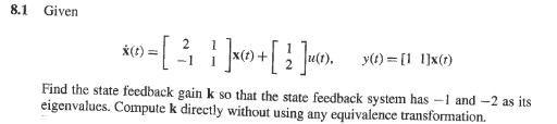 Solved 8.1 Given 2 1 (t) y) x() -1 Find the state feedback | Chegg.com