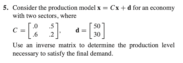 Solved Consider the production model x=Cx+d for an economy | Chegg.com