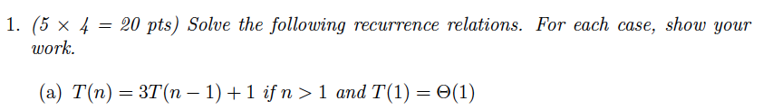 Solved 1. (5 x 4 = 20 pts) Solve the following recurrence | Chegg.com