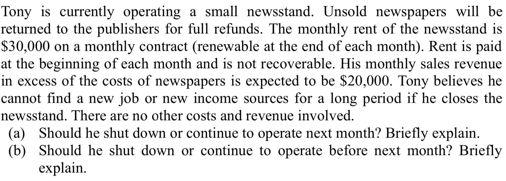 Tony is currently operating a small newsstand. Unsold newspapers will be returned to the publishers for full refunds. The mon