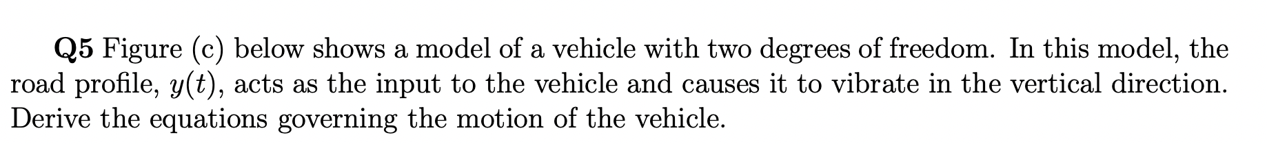 Solved Q5 Figure (c) below shows a model of a vehicle with | Chegg.com
