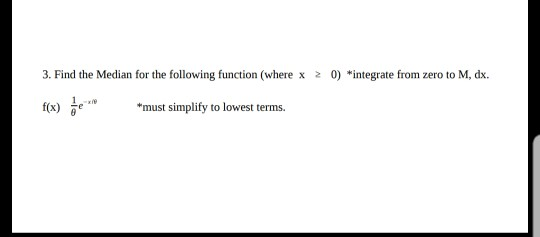 Solved 3. Find the Median for the following function (where | Chegg.com