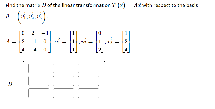 Solved Find The Matrix B Of The Linear Transformation | Chegg.com