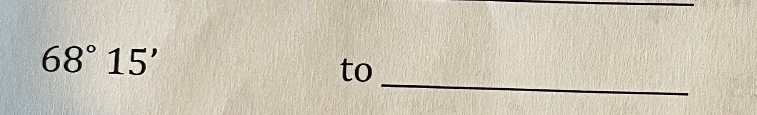 Solved 68°15' ﻿to Bearing. I Am A Bit Lost How To Do This. 