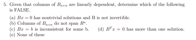 Solved 5. Given That Columns Of Bn×n Are Linearly Dependent, | Chegg.com