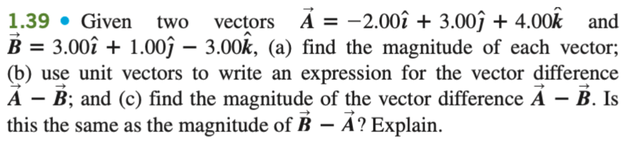 Solved 1.39⋅ Given two vectors A=−2.00 ^+3.00 ^+4.00k^ and | Chegg.com