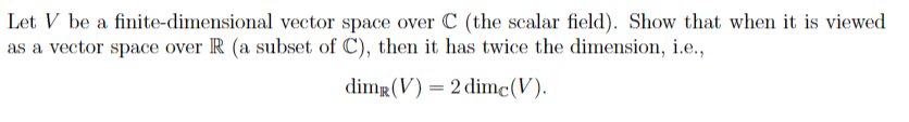 Solved Let V be a finite-dimensional vector space over C | Chegg.com