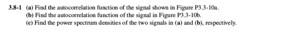 Solved 3.8-1 (a) Find the autocorrelation function of the | Chegg.com