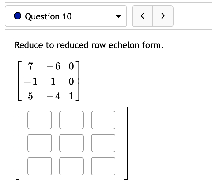 Solved Question 9 Reduce to reduced row echelon form. 3 | Chegg.com