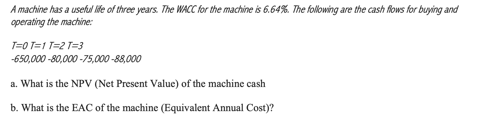 Solved A machine has a useful life of three years. The WACC | Chegg.com