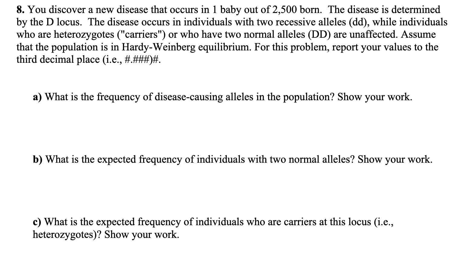 Solved 8. You discover a new disease that occurs in 1 baby