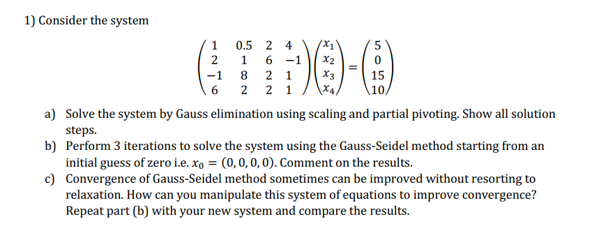 Solved 1) Consider the system /1 0.5 2 4 /X1 2 1 6 -1 -1 8 2 | Chegg.com
