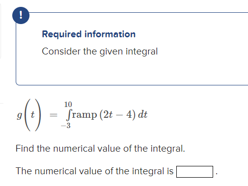 Solved g(t)=∫−310ramp(2t−4)dt Find the numerical value of | Chegg.com