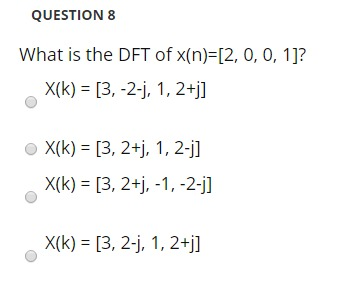 Solved Question 8 What Is The Dft Of X N 2 0 0 1 X Chegg Com