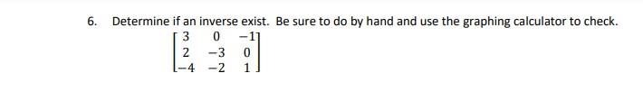Solved Determine if an inverse exist. Be sure to do by hand | Chegg.com